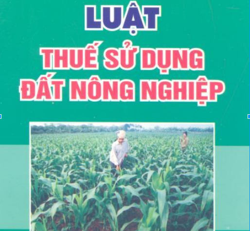 Luật Thuế Sử Dụng Đất Nông Nghiệp Mới Nhất